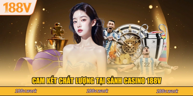 Cam kết chất lượng tại sảnh casino 188V