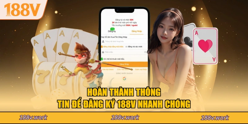 Hoàn thành thông tin để đăng ký 188V nhanh chóng